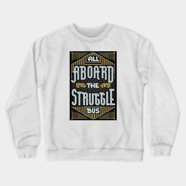 Struggle Bus Crewneck Sweatshirt by andbloom